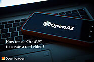 How to use chat GPT to create a reel video