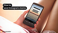 How to save Instagram stories - blog | hidownloader