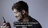 How to get on the Instagram Explore page in 2023? - blog | hidownloader