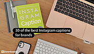 30 of the best Instagram captions for brands - blog | hidownloader