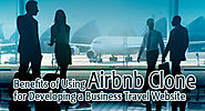 Benefits of Using Airbnb Clone for Developing a Business Travel Website