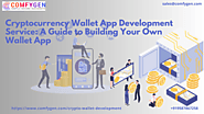 Cryptocurrency Wallet App Development Service: A Guide to Building Your Own Wallet App