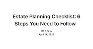 Estate Planning Checklist: 6 Steps You Need to Follow