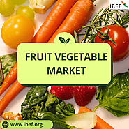 Unveiling India's Fruit & Vegetable Market: The Fruits of Industry