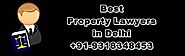Consult Best Property Lawyers in Delhi l +91-9318348453