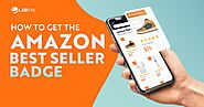 How To Get The Amazon Best Seller Badge - Seller Tips - Lab 916