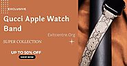 Buy Gucci Apple watch Bands - Customers Reviews & Experience