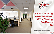 8 Benefits Of Using Professionals For Office Cleaning In San Marcos CA