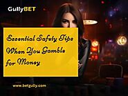 Essential Safety Tips When You Gamble for Money Online