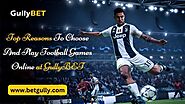 Top Reasons To Choose And Play Football Games Online At GullyBET