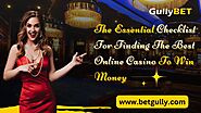 The Essential Checklist For Finding The Best Online Casino To Win Money