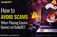 How To Avoid Scams When Playing Casino Games on GullyBET