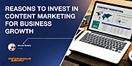Reasons to Invest in Content Marketing For Business Growth