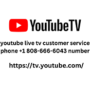 Youtube Tv Customer Service Phone +1 808-666-6043 Number