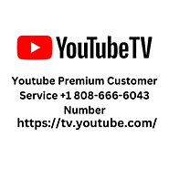 Youtube Tv Customer Service Phone +1 808-666-6043 Number