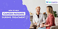 How to help cancer patients during treatment?
