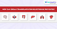 How can organ transplantation rejection be prevented?