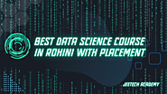 Best Data Science Course in Rohini with placement