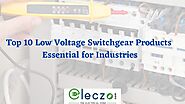 Top Low Voltage Switchgear Products For Industries