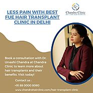 Less Pain with Best FUE Hair Transplant Clinic in Delhi