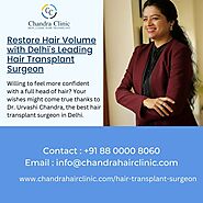 Restore Hair Volume with Delhi's Leading Hair Transplant Surgeon - Dr. Urvashi Chandra