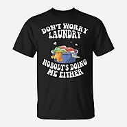 Womens Dont Worry Laundry Nobodys Doing Me Either Mom Life Unisex T-Shirt | Mazezy