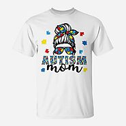 Autism Mom Life Messy Bun Sunglasses Cute Autism Awareness Unisex T-Shirt | Mazezy
