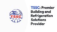 TSSC: Premier Building and Refrigeration Solutions Provider