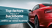 Top factors that act as a backbone for starting online car rental business