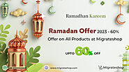 Ramadan Offer 2023 Get 60% Offer on All Products at Migrateshop