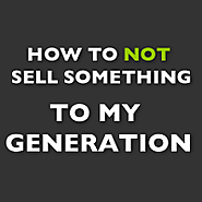 How to NOT sell something to my generation - The Oatmeal