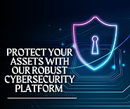 Protect Your Assets with Our Robust Cyber Security Platform