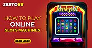 A Complete Guide to Play Online Slot Machines