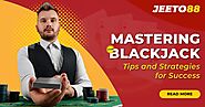 Mastering Online Blackjack: Tips and Strategies for Success - JEETO88