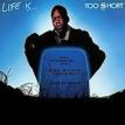 Too Short - Life is Too Short
