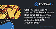 Gold Price Forecast: As Investors Turn Their Attention Back to US Job Data, There Remains a Sideways Price Action for...