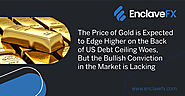 The Price of Gold is Expected to Edge Higher on the Back of US Debt Ceiling Woes, But the Bullish Conviction in the M...
