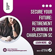 Secure Your Future: Retirement Planning in Charleston, SC