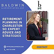 Retirement Planning in Charleston, SC: Expert Advice and Strategies