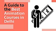 A Guide to the Best Animation Courses in Delh.pptx