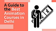 A Guide to the Best Animation Courses in Delh | edocr