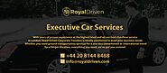 Royal Driven Specializes In Exceptional Executive Car Service Throughout The UK: