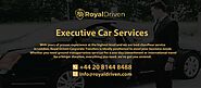 Royal Driven: Experience The Epitome Of Luxury With Executive Car Service: