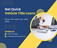 Get Quick Cash with Vehicle Title Loans