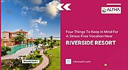 Four Things To Keep in Mind For A Stress-Free Vacation Near Riverside Resort