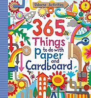 365 Things to Do with Paper and Cardboard : Fiona Watt, Erica Harrison, Antonia Miller : 9781409524601