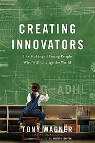 Creating Innovators (Enhanced eBook): The Making of Young People Who Will Change the World