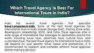 Which travel agency is best for international tours in India?
