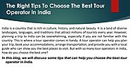The right tips to choose the best tour operator in India