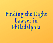 Philadelphia Lawyer Worry How To Find The Right Lawyer?